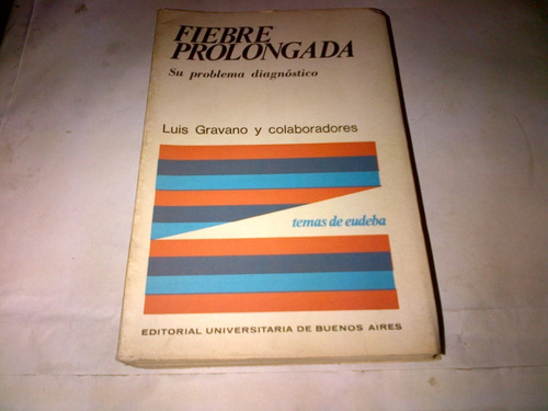 Fiebre Prolongada Su Problema Diagnostico  Luis Gravano C384