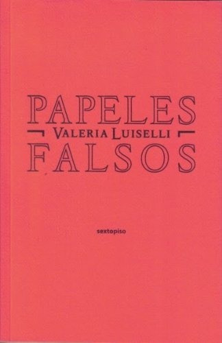 Libro Papeles Falsos Por Valeria Luiselli