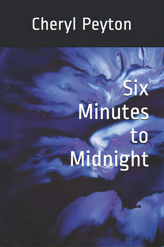 Six Minutes To Midnight, De Peyton, Cheryl. Editorial Createspace, Tapa Blanda En Inglés