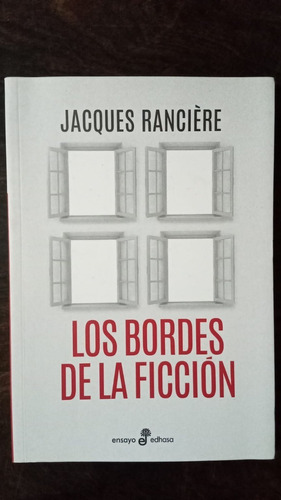 Los Bordes De La Ficción - Jacques Rancière - Edhasa