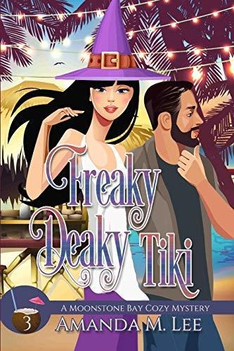 Freaky Deaky Tiki (a Moonstone Bay Cozy Mystery), De Lee, Amanda M.. Editorial Independently Published, Tapa Blanda En Inglés, 2018