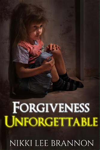 Forgiveness Unforgettable, De Brannon, Nikki Lee. Editorial Lightning Source Inc, Tapa Blanda En Inglés