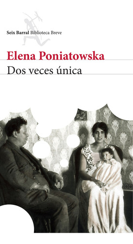 Dos veces única, de Poniatowska, Elena. Biblioteca Breve Editorial Seix Barral México, tapa blanda en español, 2015