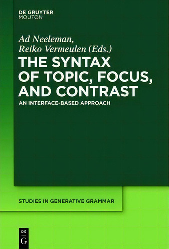 The Syntax Of Topic, Focus, And Contrast, De Ad Neeleman. Editorial De Gruyter, Tapa Dura En Inglés