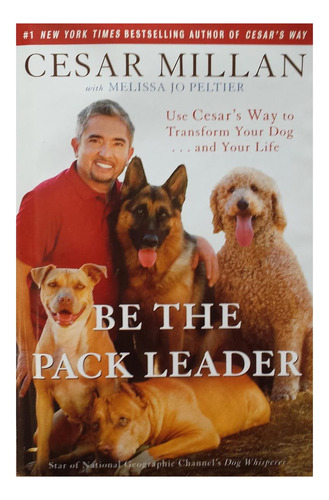 Libro: Be The Pack Leader: Use Cesars Way To Transform You