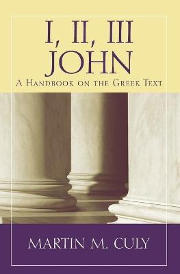 Libro I, Ii, Iii John : A Handbook On The Greek Text - Ma...