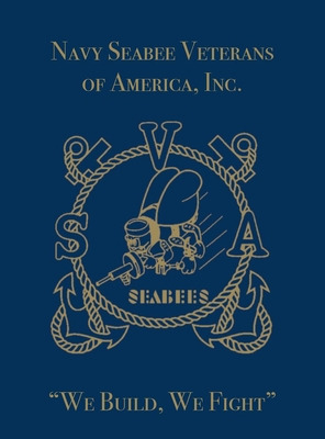 Libro Navy Seabee Veterans Of America, Inc.: We Build, We...