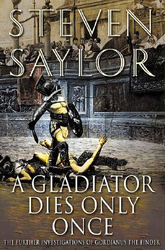 A Gladiator Dies Only Once, De Steven Saylor. Editorial St Martins Press 3pl, Tapa Blanda En Inglés