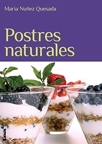 Libro Postres Naturales De Maria Nu¤ez Quesada