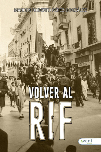 Volver Al Rif, De Pérez González, Marcos Roberto., Vol. 1. Editorial Avant Editorial, Tapa Blanda En Español