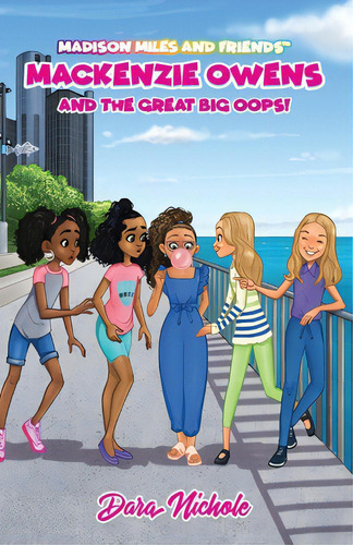 Mackenzie Owens And The Great, Big Oops!: Madison Miles And Friends, De Nichole, Dara. Madison Miles And Friends, Vol. 1. Editorial Beautiful Works Pub, Tapa Blanda En Inglés