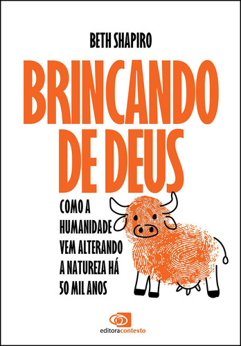 Brincando De Deus - Como A Humanidade Vem Alterando A Natur