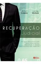 Comprar Recuperação judicial: Um guia descomplicado para empresários, executivos e outros profissionais de negócios, de Lopes, Artur. Editorial Editora Évora Eireli - EPP, capa mole em português, 2013