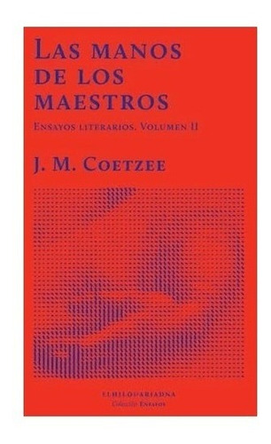 Las Manos De Los Maestros - Vol 2 - John M. Coetzee