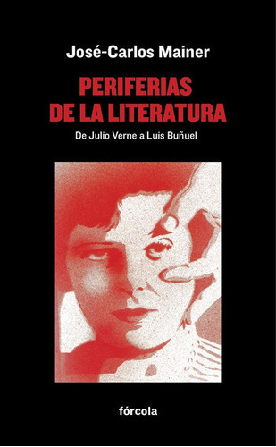 Periferias De La Literatura, De Mainer Baqué, José-carlos. Editorial Fórcola Ediciones, Tapa Blanda En Español