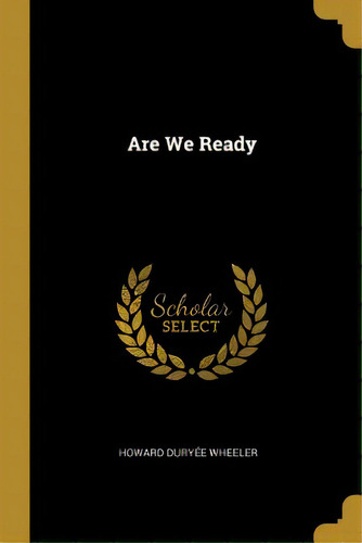 Are We Ready, De Wheeler, Howard Duryée. Editorial Wentworth Pr, Tapa Blanda En Inglés