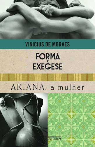 Forma e exegese e Ariana, a mulher, de Moraes, Vinicius de. Editora Schwarcz SA, capa mole em português, 2011