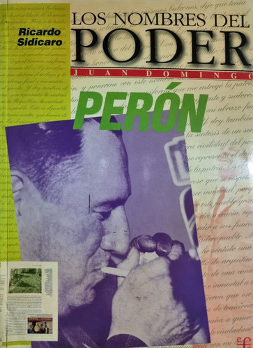 Los Nombres Del Poder Juan Domingo Perón Ricardo Sidicaro