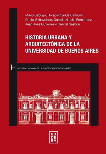 Historia Urbana Y Arquitectonica De La Universidad De Buenos