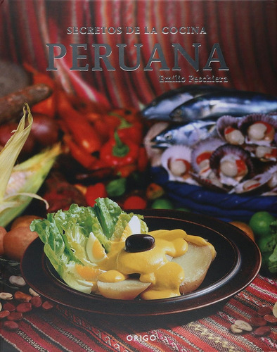 Secretos De La Cocina Peruana (bilingue) / Emilio Pescheira