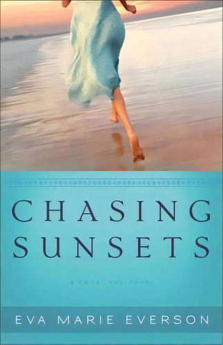 Chasing Sunsets, De Eva Marie Everson. Editorial Baker Publishing Group, Tapa Blanda En Inglés