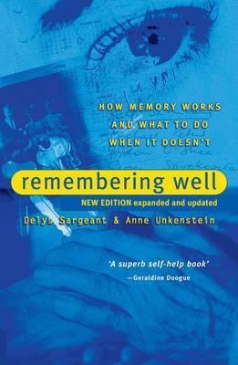 Remembering Well : How Memory Works And What To Do When It D