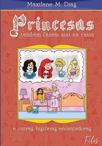 Princesas Também Fazem Xixi Cama: E Outras Histórias Encantadoras, De Maxilane Martins Dias. Série Não Aplicável, Vol. 1. Editora Clube De Autores, Capa Mole, Edição 1 Em Português, 2021