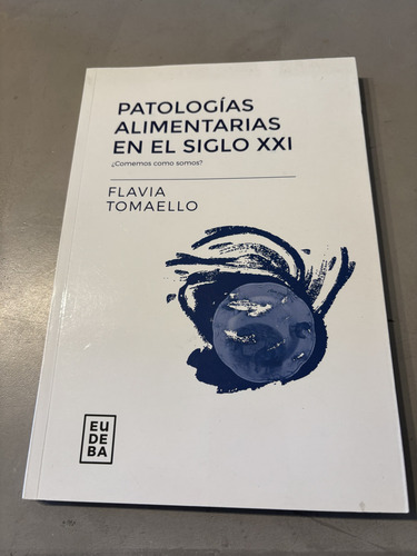 Patologías Alimentarias Del Siglo Xxi. Flavia Tomaello (Usado)