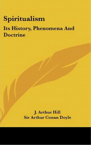 Spiritualism, De J Arthur Hill. Editorial Kessinger Publishing, Tapa Dura En Inglés
