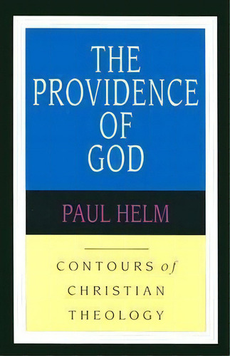 The Providence Of God, De Professor Paul Helm. Editorial Intervarsity Press, Tapa Blanda En Inglés