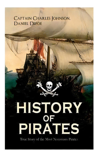 History Of Pirates - True Story Of The Most Notorious Pirates : Charles Vane, Mary Read, Captain ..., De Daniel Defoe. Editorial E-artnow, Tapa Blanda En Inglés