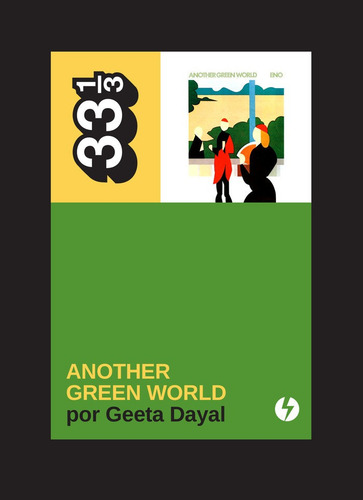 Another Green World, De Dayal, Geeta. 33 1/3, Vol. 1. Editorial Libros Discos Crudos, Tapa Blanda En Español