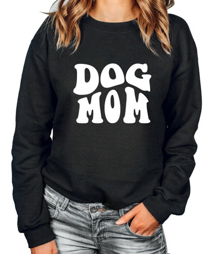 Poleron Cuello Redondo Dog Mom Frase Perro Perrito Mama Moda Mujer Dia De La Madre Regalo 