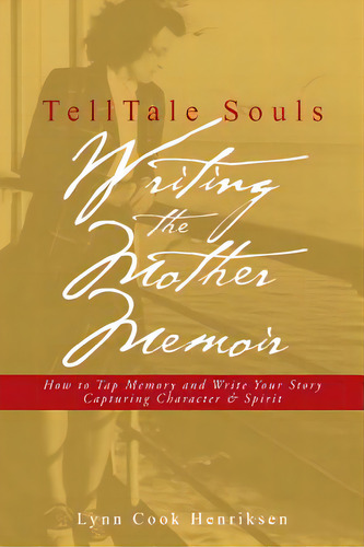 Telltale Souls Writing The Mother Memoir: How To Tap Memory And Write Your Story Capturing Charac..., De Henriksen, Lynn Cook. Editorial Createspace, Tapa Blanda En Inglés