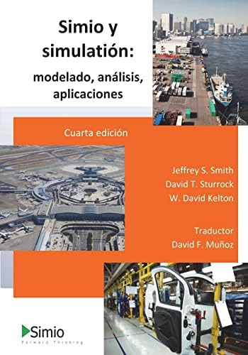 Simio y Simulacion: MODELADO, ANALISIS, APLICACIONES: Cuarta Edicion - Espanol (Spanish Edition), de Smith, Jeffrey S. Editorial CreateSpace Independent Publishing Platform, tapa blanda en español