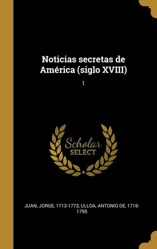 Libro Noticias Secretas De América (siglo Xviii): 1 (sp Lhs4