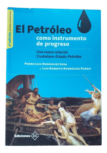 El Petróleo Como Instrumento De Progreso. Sosa Y Rodríguez