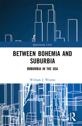 Between Bohemia And Suburbia: Boburbia In The Usa, De Weston, William J.. Editorial Routledge, Tapa Dura En Inglés