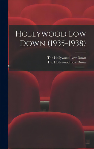 Hollywood Low Down (1935-1938), De The Hollywood Low Down. Editorial Hassell Street Pr, Tapa Dura En Inglés