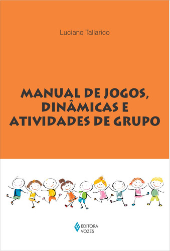 Manual de jogos, dinâmicas e atividades de grupo, de Tallarico, Luciano. Editora Vozes Ltda., capa mole em português, 2011