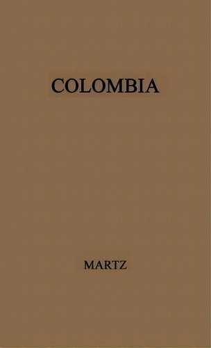 Colombia, De John D. Martz. Editorial Abc Clio, Tapa Dura En Inglés