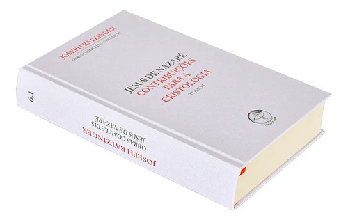 Livro Jesus De Nazaré: Contribuições Para A Cristologia - Joseph Ratzinger - Cnbb - Obras Completas Vol 6 / Tomo I