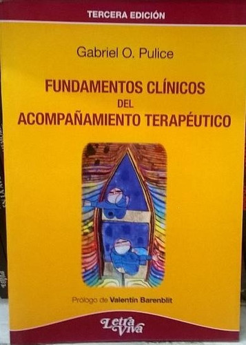 Fundamentos Clinicos Del Acompañamiento Terapeutico, De Pulice, Gabriel. Editorial Letra Viva En Español