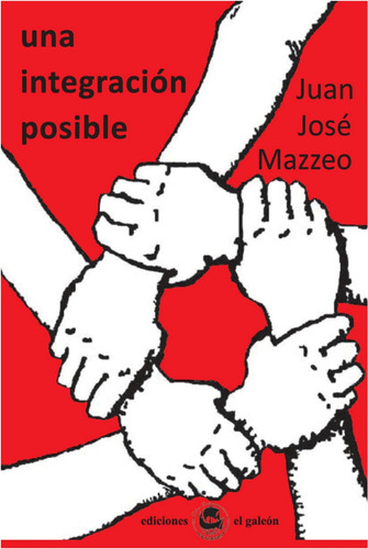  Una Integracion Posible  / Juan Jose Mazzeo  (libro)