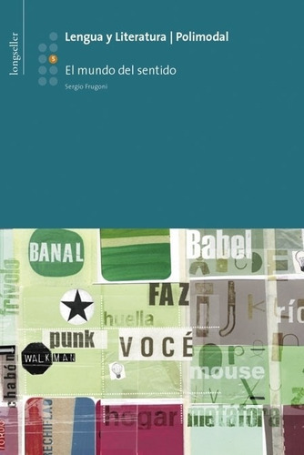 Lengua Y Literatura 5 Polimodal - El Mundo Del Sentido, De Frugoni, Sergio. Editorial Longseller, Tapa Blanda En Español