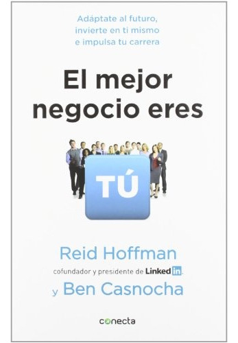 Mejor Negocio Eres Tu, El - Reid/casnocha  Ben Hoffman