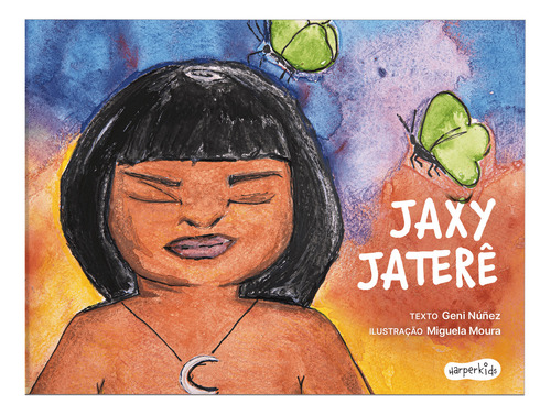 Jaxy Jaterê, De Geni Nuñez. Editora Harperkids, Capa Mole Em Português