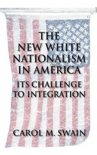 The New White Nationalism In America, De Carol M. Swain. Editorial Cambridge University Press, Tapa Blanda En Inglés