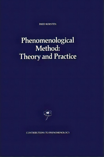 Phenomenological Method: Theory And Practice, De F. Kersten. Editorial Springer, Tapa Blanda En Inglés