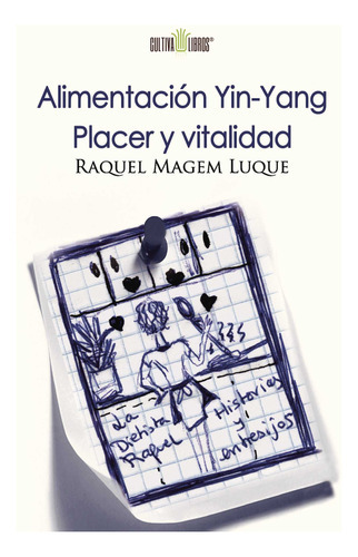 Alimentación Yin-yang. Placer Y Vitalidad, De Magem Luque , Raquel.., Vol. 1.0. Editorial Cultiva Libros S.l., Tapa Blanda, Edición 1.0 En Español, 2016